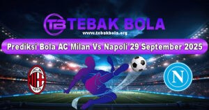 Prediksi Bola AC Milan Vs Napoli 29 September 2025