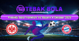 Prediksi Bola Frankfurt Vs Bayern 4 Oktober 2025
