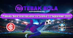 Prediksi Bola Internacional Vs Gremio 22 September 2025