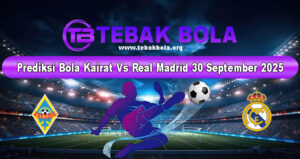 Prediksi Bola Kairat Vs Real Madrid 30 September 2025