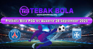 Prediksi Bola PSG Vs Auxerre 28 September 2025