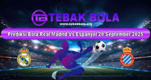 Prediksi Bola Real Madrid Vs Espanyol 20 September 2025