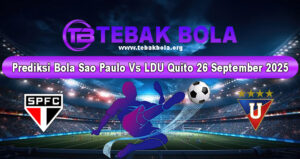 Prediksi Bola Sao Paulo Vs LDU Quito 26 September 2025