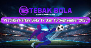 Prediksi Parlay Bola 17 Dan 18 September 2025