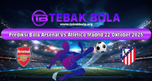 Prediksi Bola Arsenal Vs Atletico Madrid 22 Oktober 2025
