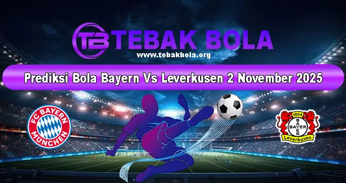 Prediksi Bola Bayern Vs Leverkusen 2 November 2025