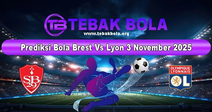 Prediksi Bola Brest Vs Lyon 3 November 2025