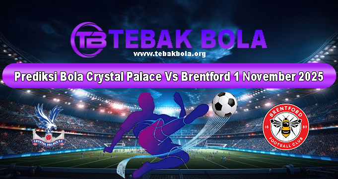 Prediksi Bola Crystal Palace Vs Brentford 1 November 2025