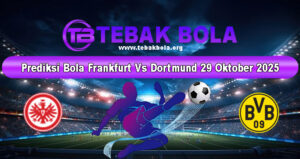 Prediksi Bola Frankfurt Vs Dortmund 29 Oktober 2025