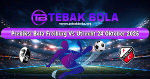 Prediksi Bola Freiburg Vs Utrecht 24 Oktober 2025