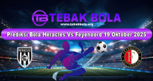 Prediksi Bola Heracles Vs Feyenoord 19 Oktober 2025