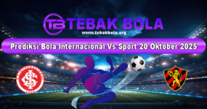 Prediksi Bola Internacional Vs Sport 20 Oktober 2025