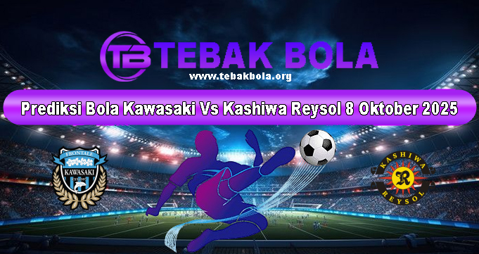 Prediksi Bola Kawasaki Vs Kashiwa Reysol 8 Oktober 2025