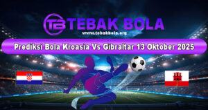 Prediksi Bola Kroasia Vs Gibraltar 13 Oktober 2025