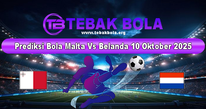 Prediksi Bola Malta Vs Belanda 10 Oktober 2025