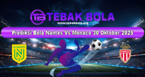 Prediksi Bola Nantes Vs Monaco 30 Oktober 2025