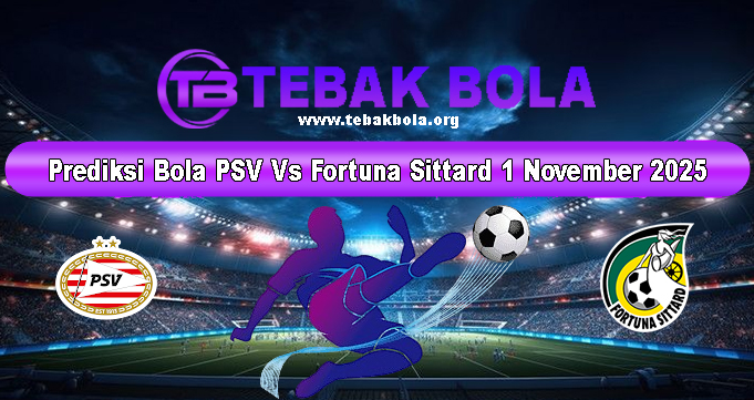 Prediksi Bola PSV Vs Fortuna Sittard 1 November 2025