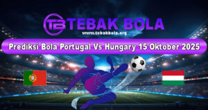 Prediksi Bola Portugal Vs Hungary 15 Oktober 2025