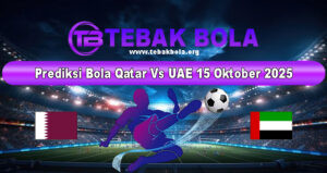 Prediksi Bola Qatar Vs UAE 15 Oktober 2025