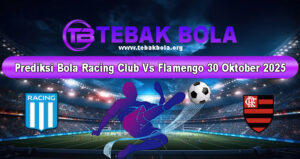Prediksi Bola Racing Club Vs Flamengo 30 Oktober 2025
