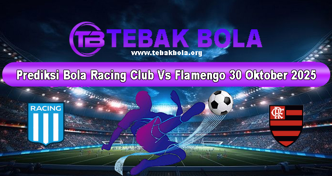 Prediksi Bola Racing Club Vs Flamengo 30 Oktober 2025