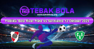 Prediksi Bola River Plate Vs Sarmiento 13 Oktober 2025