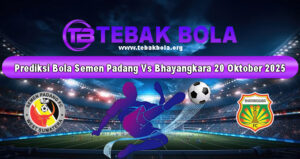 Prediksi Bola Semen Padang Vs Bhayangkara 20 Oktober 2025