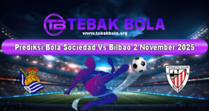 Prediksi Bola Sociedad Vs Bilbao 2 November 2025