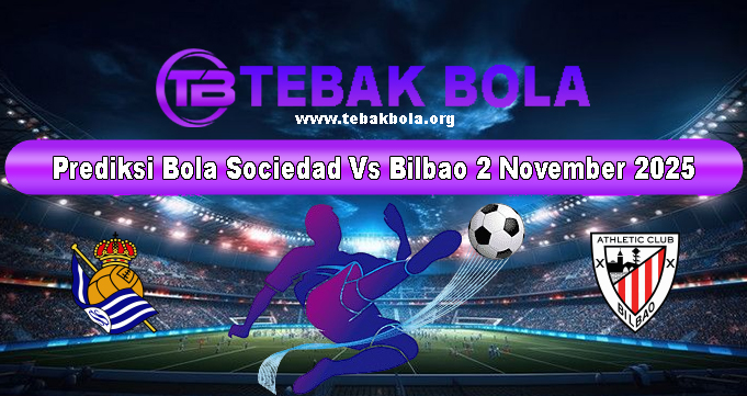 Prediksi Bola Sociedad Vs Bilbao 2 November 2025