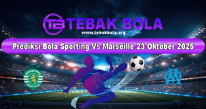 Prediksi Bola Sporting Vs Marseille 23 Oktober 2025