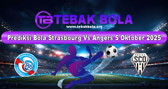 Prediksi Bola Strasbourg Vs Angers 5 Oktober 2025