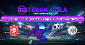 Prediksi Bola Twente Vs Ajax 26 Oktober 2025
