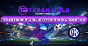 Prediksi Bola Union Saint Gilloise Vs Inter Milan 22 Oktober 2025